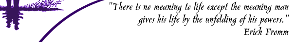 There is no menaing to life except the meaning man gives his life by the unfolding of his powers- Erich Fromm